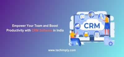 Empower Your Team and Boost Productivity with CRM Software in India